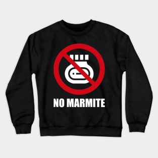 NO Marmite - Anti series - Nasty smelly foods - 15A Crewneck Sweatshirt